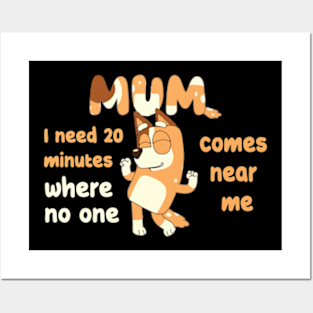 Mum I need 20 minutes where no one comes near me bluey Posters and Art